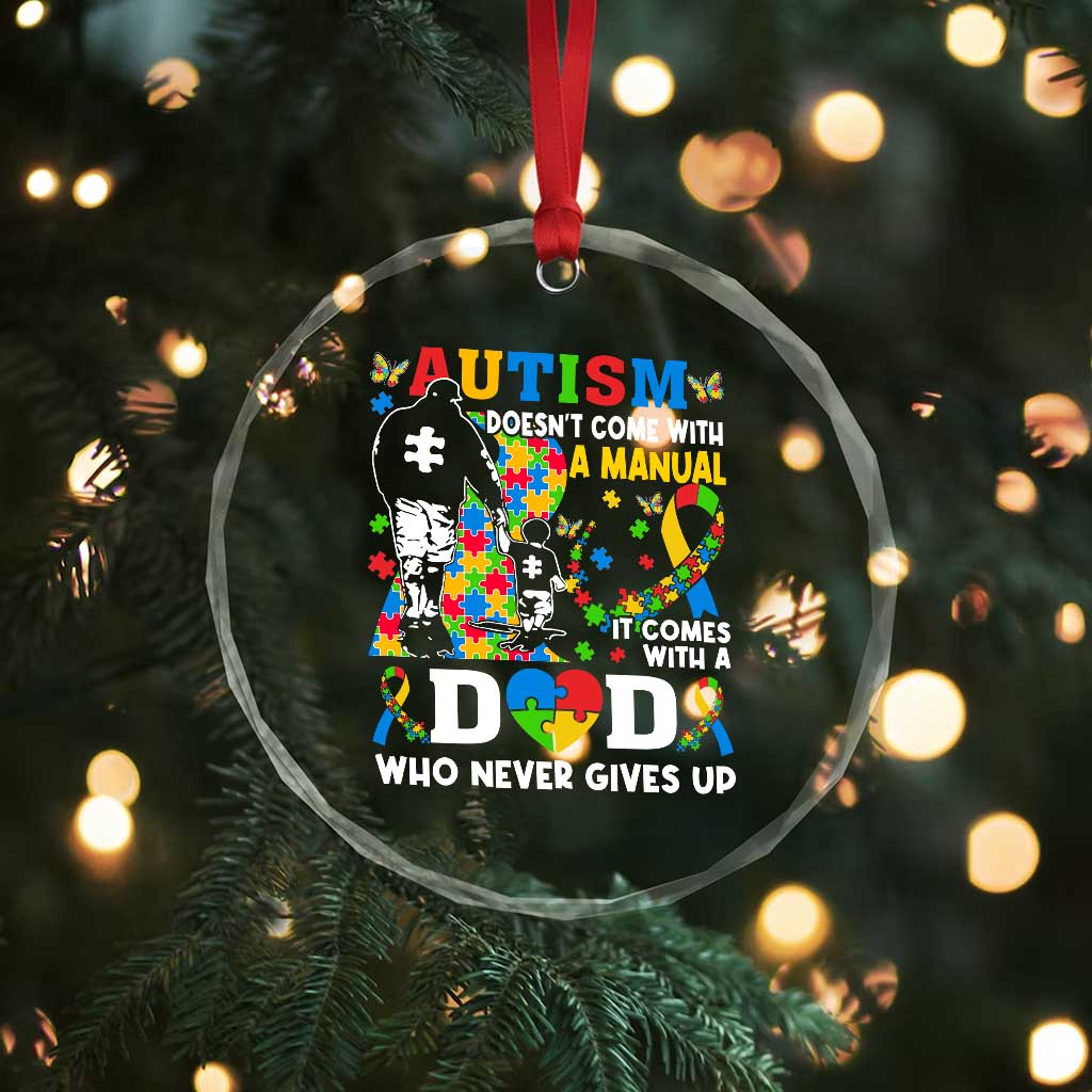 Autism Dad Crystal Glass Ornament Autism Doesn't Come With A Manual It Comes With A Dad
