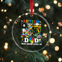 Autism Dad Crystal Glass Ornament Autism Doesn't Come With A Manual It Comes With A Dad