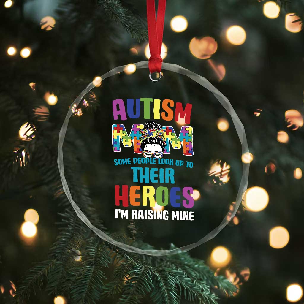 Autism Mom Some People Look Up Their Heroes I'm Raising Mine Crystal Glass Ornament Autism Awareness
