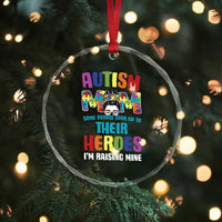 Autism Mom Some People Look Up Their Heroes I'm Raising Mine Crystal Glass Ornament Autism Awareness