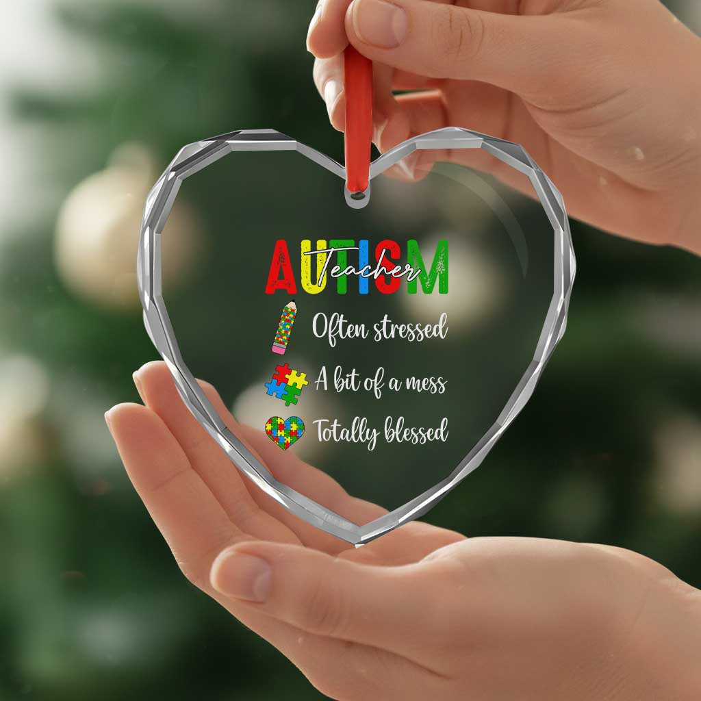Autism Support Educator Heart Crystal Glass Ornament Often Stressed A Bit Of A Mess Totally Blessed