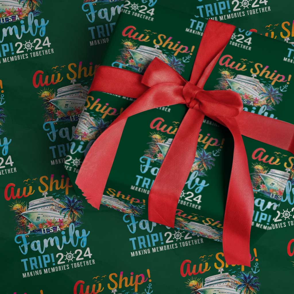 Aw Ship It's A Family Trip 2024 Wrapping Paper Roll Cruise Trip Making Memories Family Matching
