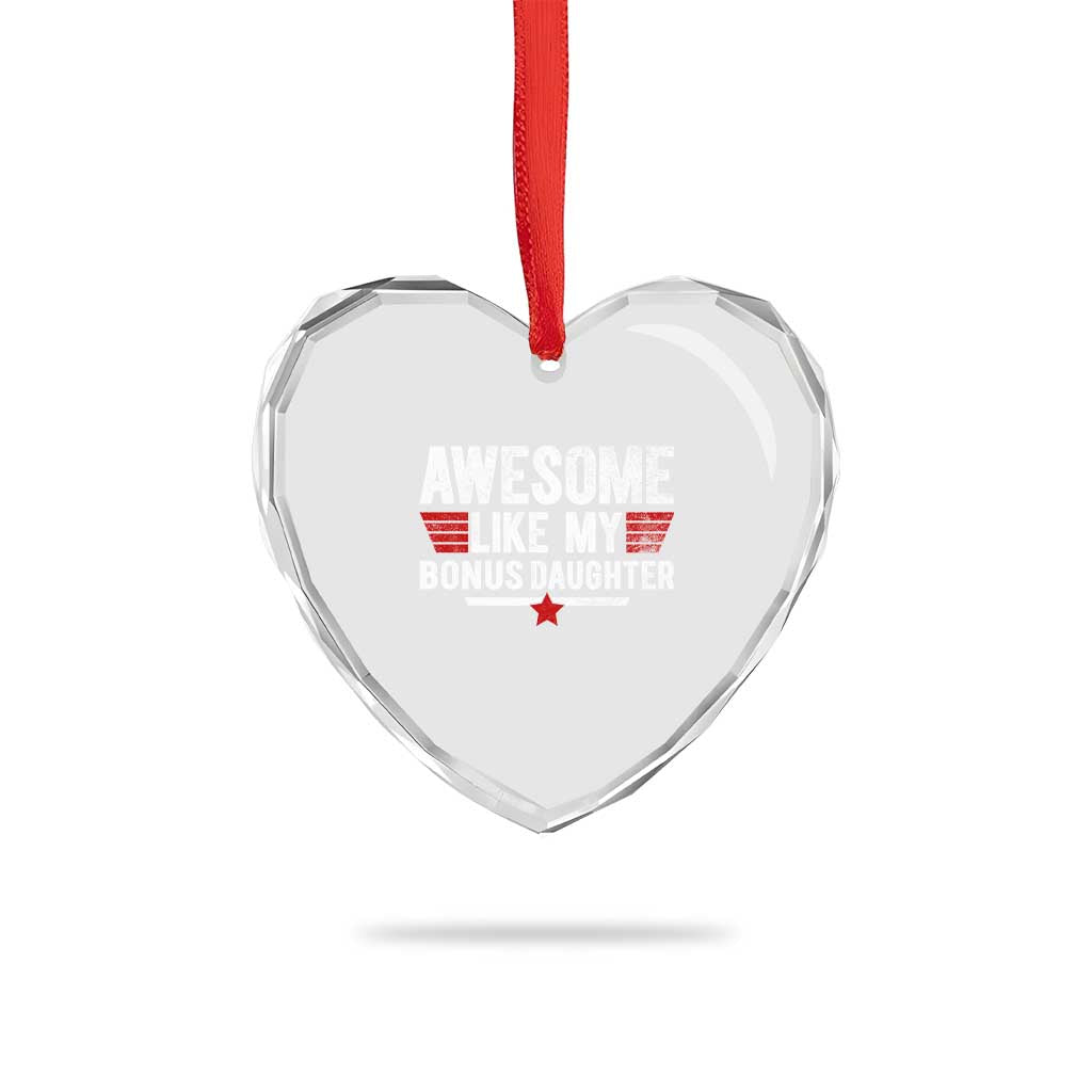 Awesome Like My Bonus Daughter Heart Crystal Glass Ornament Funny Girl Bonus Dad Quote