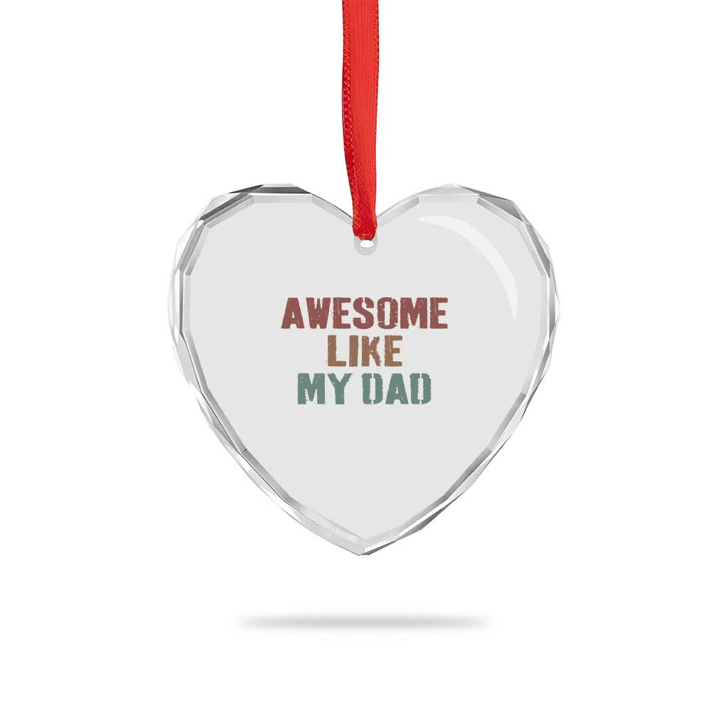 Awesome Like My Dad Heart Crystal Glass Ornament Funny Boy and Girl Dad Father's Day