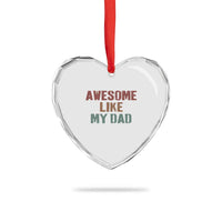 Awesome Like My Dad Heart Crystal Glass Ornament Funny Boy and Girl Dad Father's Day