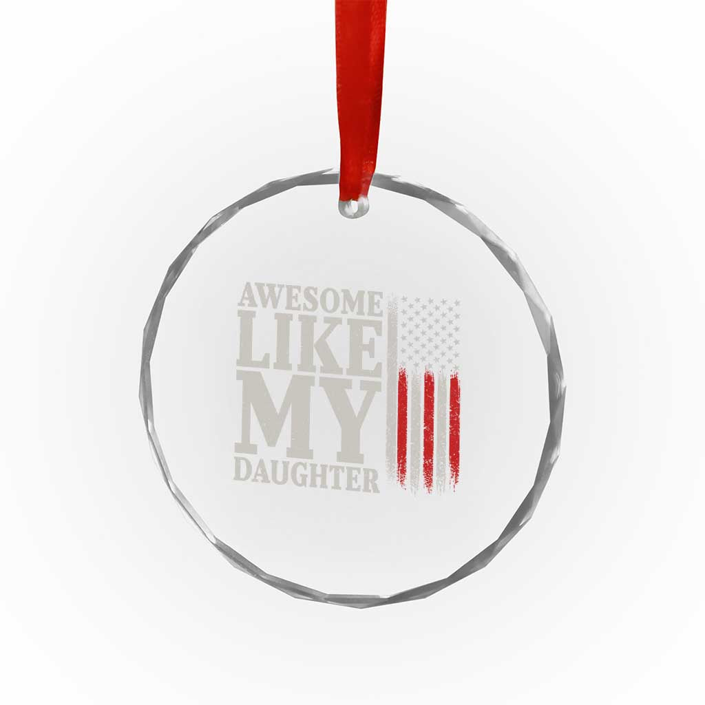 Awesome Like My Daughter Crystal Glass Ornament Funny Dad Fathers Day 4th Of July