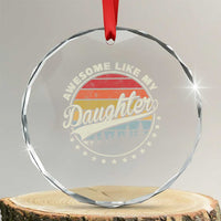 Awesome Like My Daughter Crystal Glass Ornament Funny Dad Quote Retro Father's Day