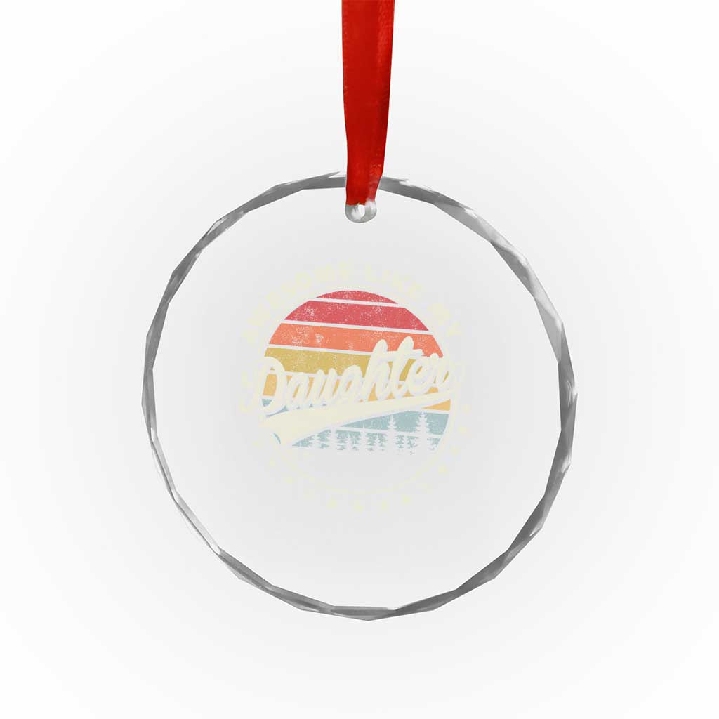 Awesome Like My Daughter Crystal Glass Ornament Funny Dad Quote Retro Father's Day
