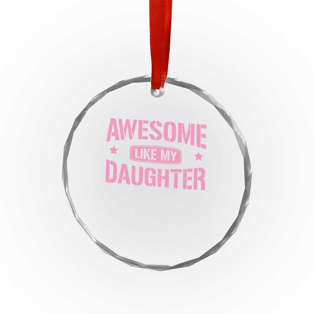 Awesome Like My Daughter Crystal Glass Ornament Funny Girl Dad Fathers Day - Wonder Print Shop