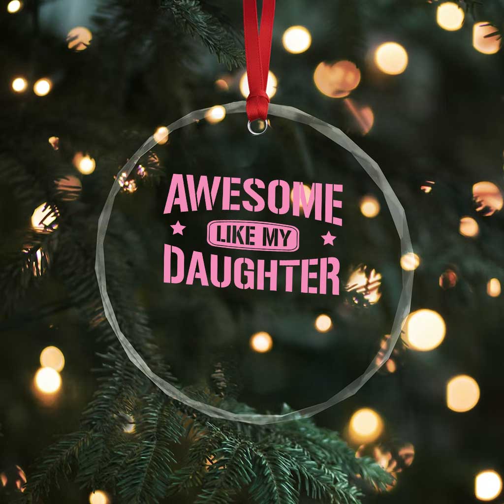 Awesome Like My Daughter Crystal Glass Ornament Funny Girl Dad Fathers Day - Wonder Print Shop