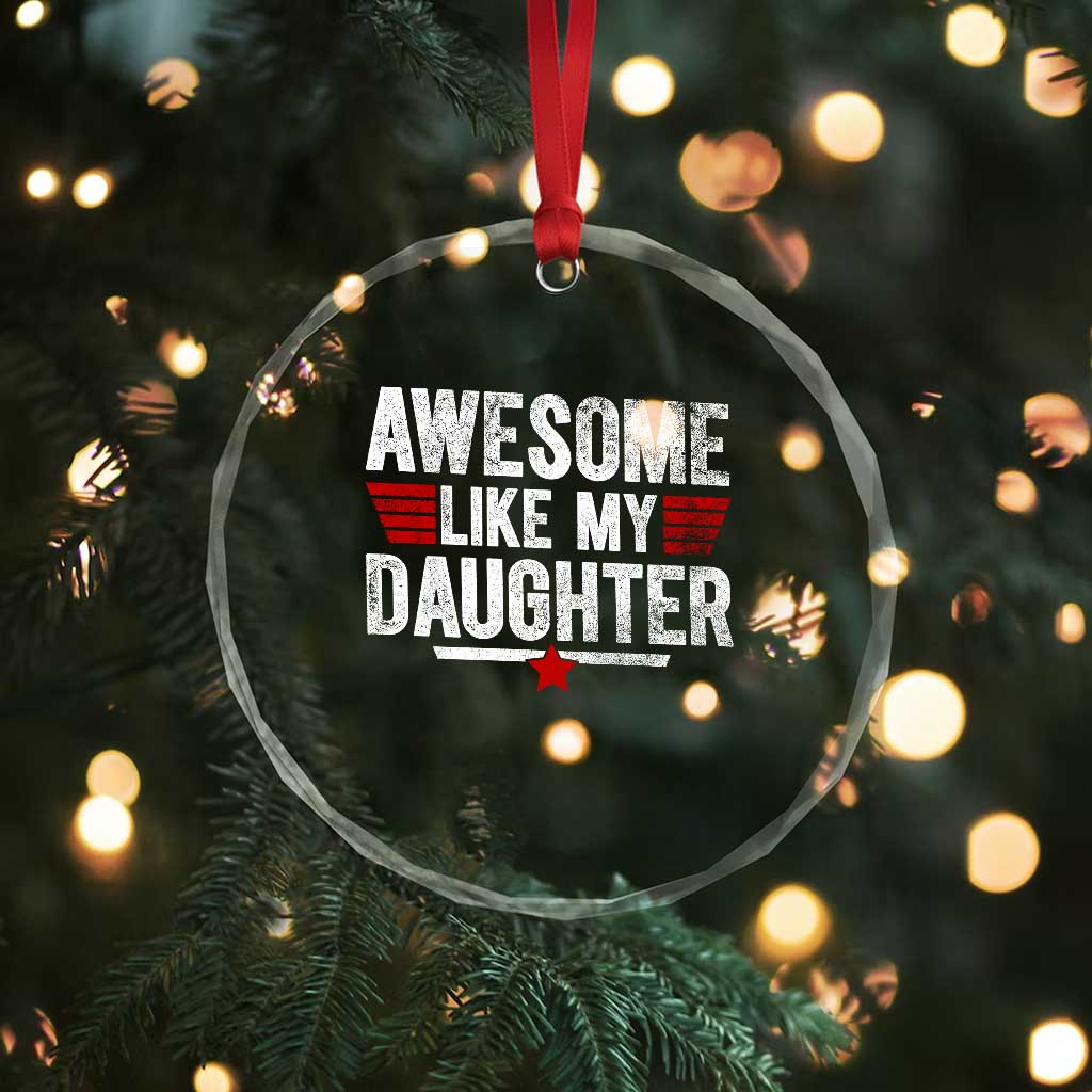 Awesome Like My Daughter Crystal Glass Ornament Funny Girl Dad Quote