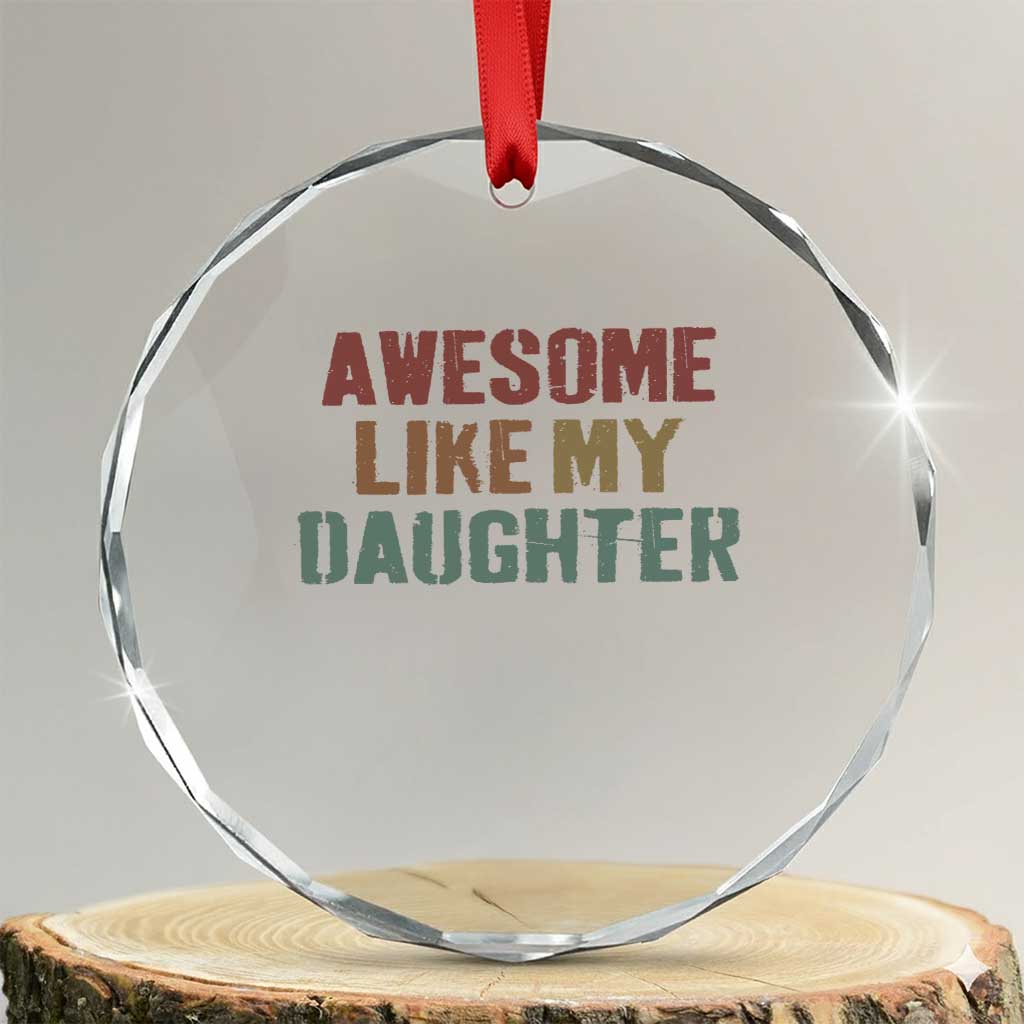 Awesome Like My Daughter Crystal Glass Ornament Funny Proud Dad Mom