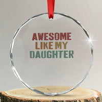 Awesome Like My Daughter Crystal Glass Ornament Funny Proud Dad Mom