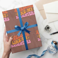 Awesome Like My Daughter Wrapping Paper Roll Funny Mom Dad Mother's Day Father's Day