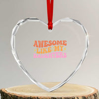 Awesome Like My Daughter Heart Crystal Glass Ornament Funny Mom Dad Mother's Day Father's Day