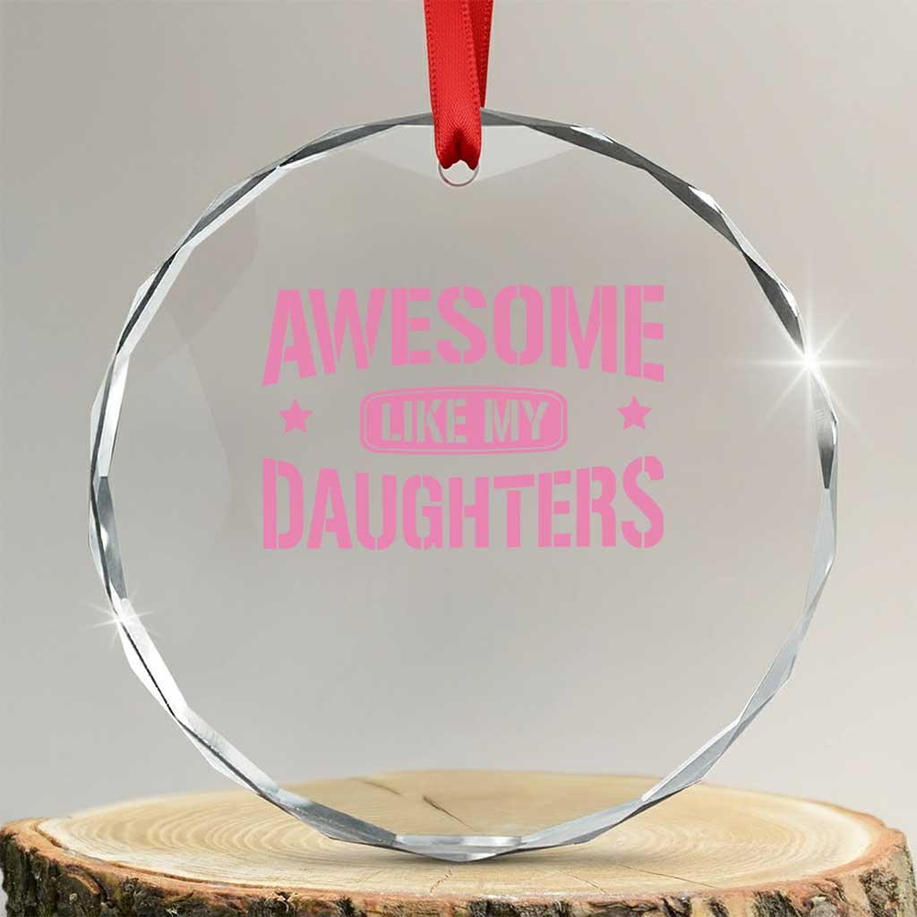 Awesome Like My Daughters Crystal Glass Ornament Funny Girl Dad Fathers Day - Wonder Print Shop