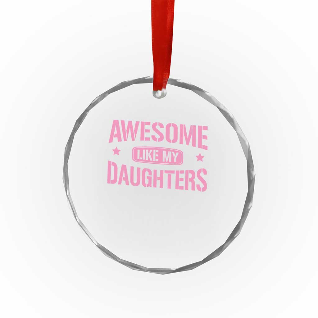 Awesome Like My Daughters Crystal Glass Ornament Funny Girl Dad Fathers Day - Wonder Print Shop