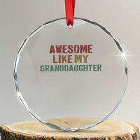 Awesome Like My Granddaughter Crystal Glass Ornament Funny Proud Grandparents
