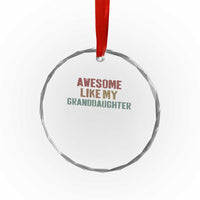 Awesome Like My Granddaughter Crystal Glass Ornament Funny Proud Grandparents