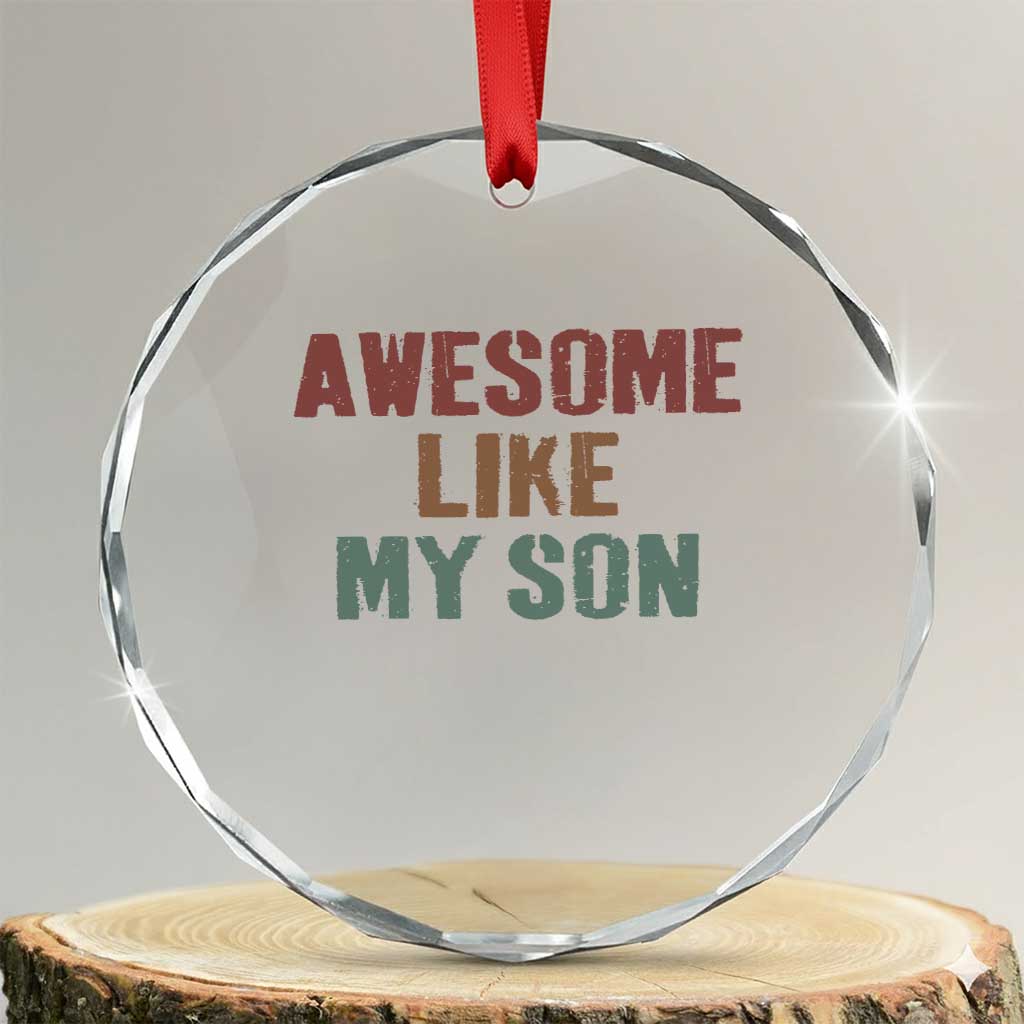 Awesome Like My Son Crystal Glass Ornament Funny Proud Dad Mom