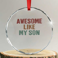 Awesome Like My Son Crystal Glass Ornament Funny Proud Dad Mom