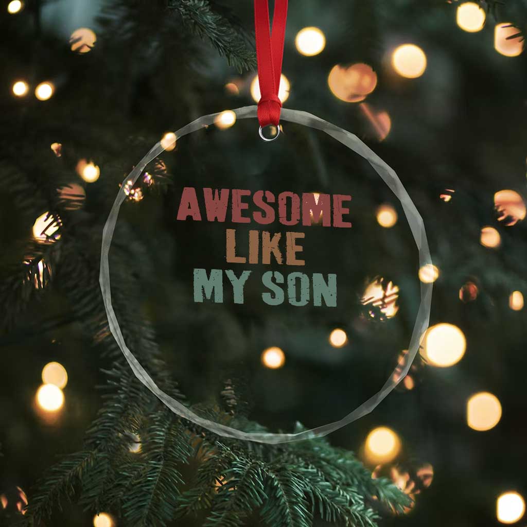 Awesome Like My Son Crystal Glass Ornament Funny Proud Dad Mom
