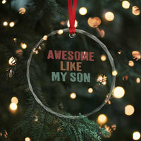 Awesome Like My Son Crystal Glass Ornament Funny Proud Dad Mom