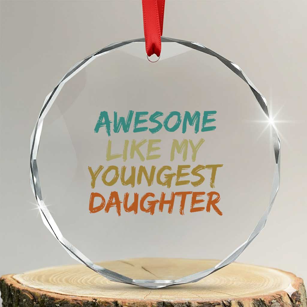 Awesome Like My Youngest Daughter Crystal Glass Ornament Mother's Day Father's Day Gift