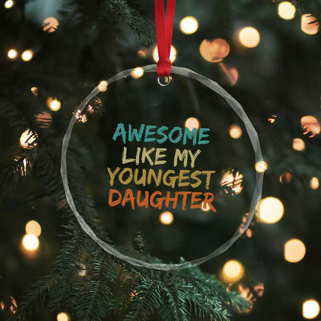 Awesome Like My Youngest Daughter Crystal Glass Ornament Mother's Day Father's Day Gift