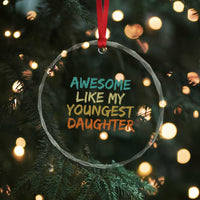 Awesome Like My Youngest Daughter Crystal Glass Ornament Mother's Day Father's Day Gift