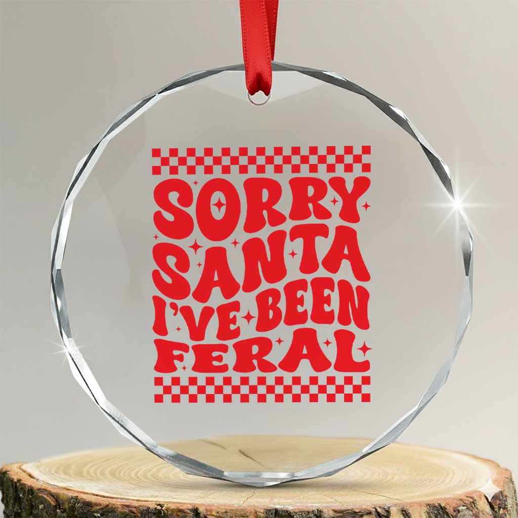 Baby Crystal Glass Ornament Sorry Santa I've Been Feral Toddler Kids - Wonder Print Shop
