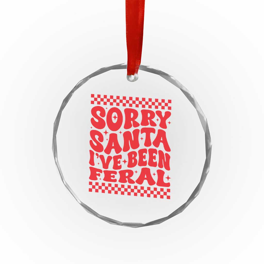 Baby Crystal Glass Ornament Sorry Santa I've Been Feral Toddler Kids - Wonder Print Shop
