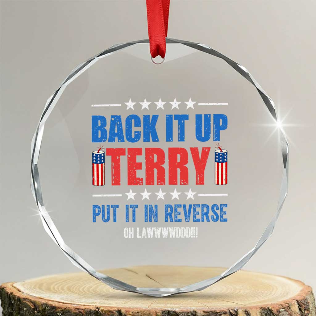 Back It Up Terry Put It In Reverse Oh Lawd Crystal Glass Ornament Funny 4th of July Fireworks Patriotic