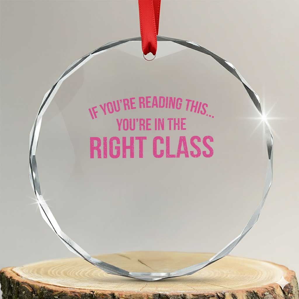 Back To School Teacher Crystal Glass Ornament Funny Youre In The Right Class TS10