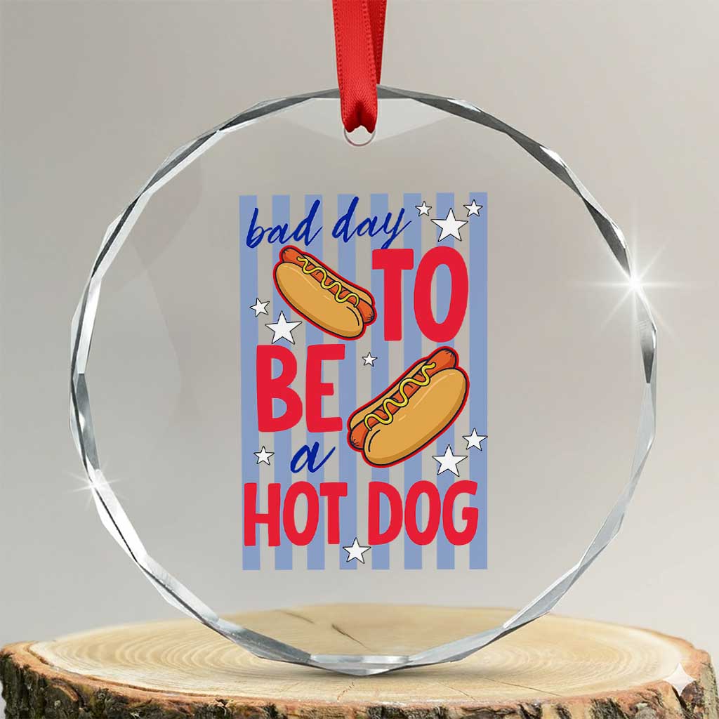 Bad Day To Be A Hot Dog Crystal Glass Ornament 4th of July Summer Beach