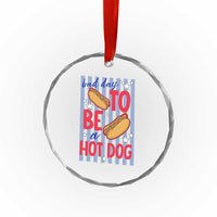 Bad Day To Be A Hot Dog Crystal Glass Ornament 4th of July Summer Beach