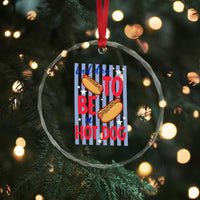 Bad Day To Be A Hot Dog Crystal Glass Ornament 4th of July Summer Beach
