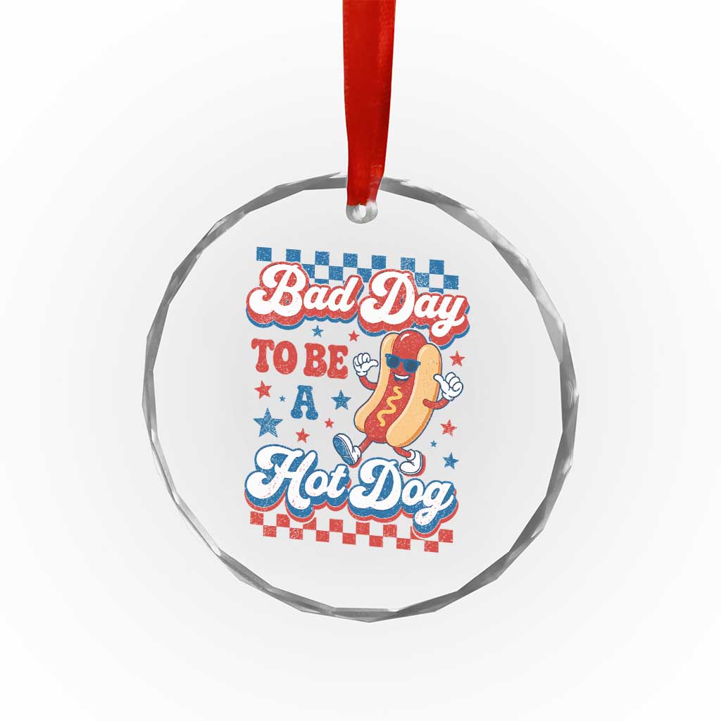 Bad Day To Be A Hot Dog Crystal Glass Ornament Hotdog Lover Wiener 4th Of July