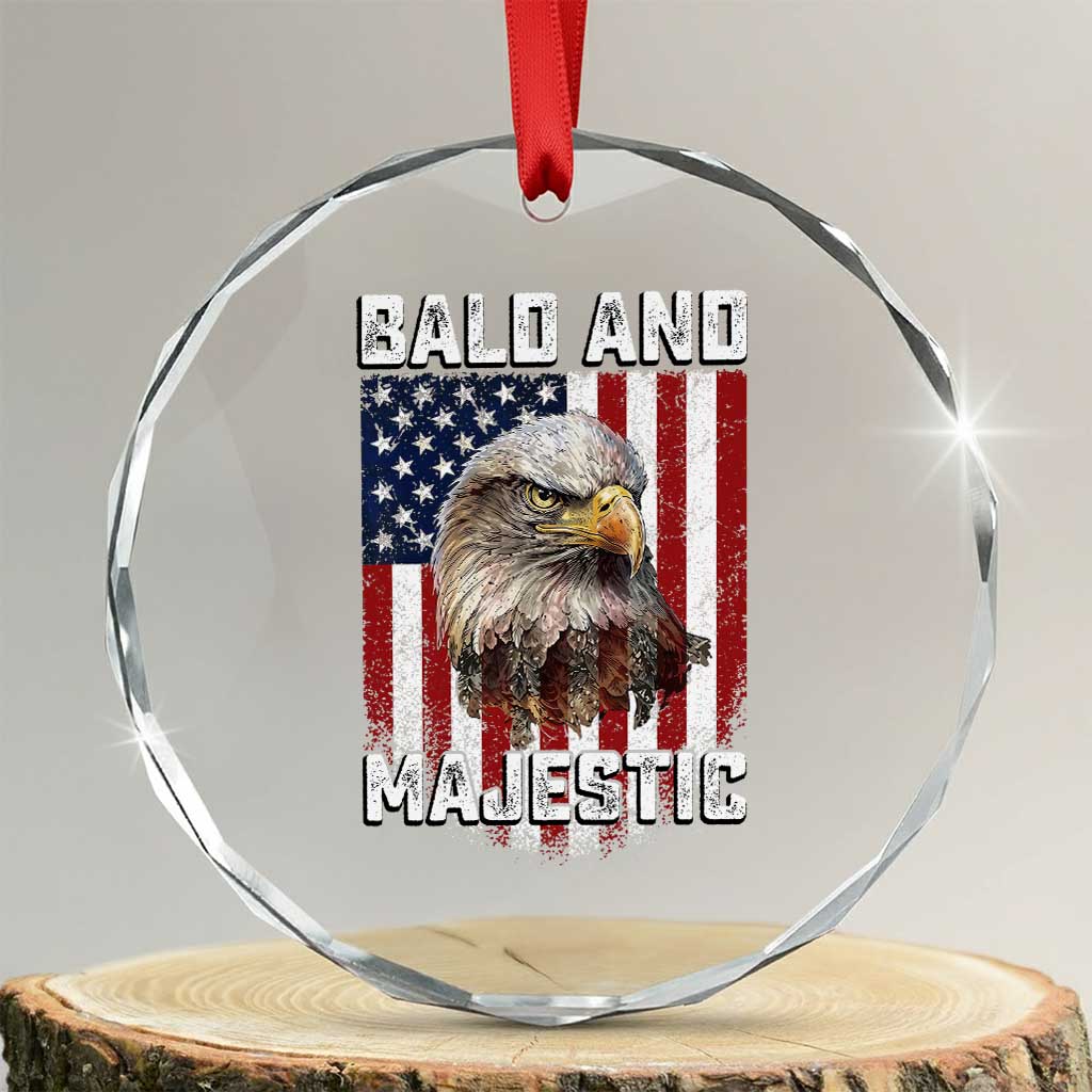 Bald and Majestic Bald Eagle 4th of July Crystal Glass Ornament Funny Dad Husband Grandpa Joke