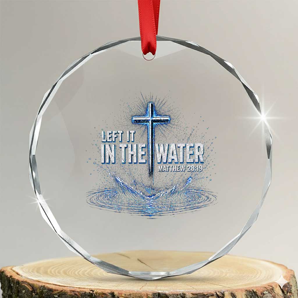 Baptism Crystal Glass Ornament Left It In The Water Matthew 28 19 Christian Cross