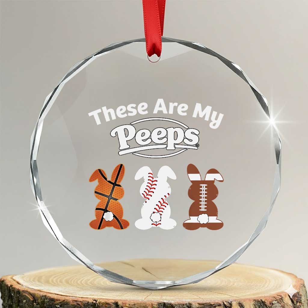 Baseball Basketball Football Easter Crystal Glass Ornament Cute Bunny Game Day Sports These Are My Peeps - Wonder Print Shop