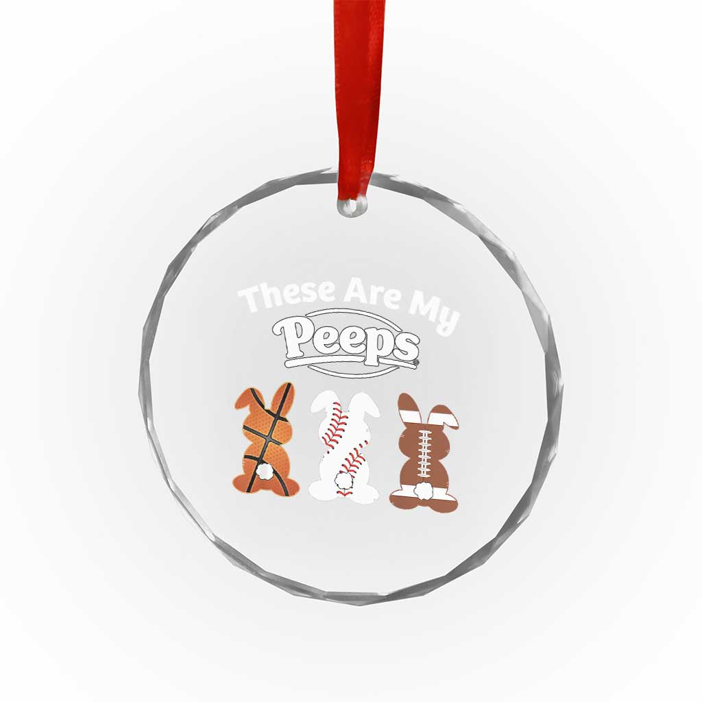 Baseball Basketball Football Easter Crystal Glass Ornament Cute Bunny Game Day Sports These Are My Peeps - Wonder Print Shop