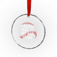 Baseball Coach Crystal Glass Ornament I Teach Kids To Hit And Steal
