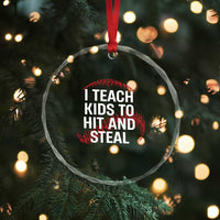 Baseball Coach Crystal Glass Ornament I Teach Kids To Hit And Steal
