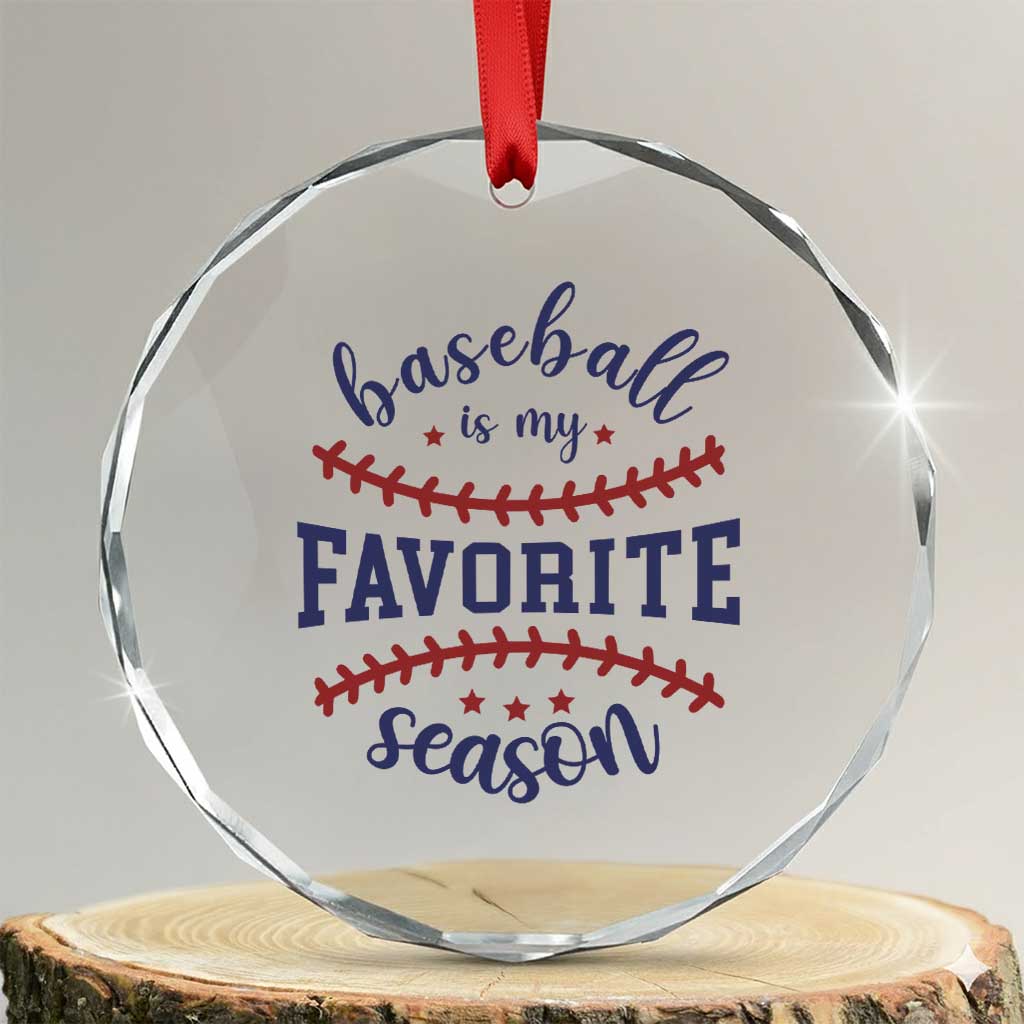Baseball Is My Favorite Season Crystal Glass Ornament Sports Fan Gift