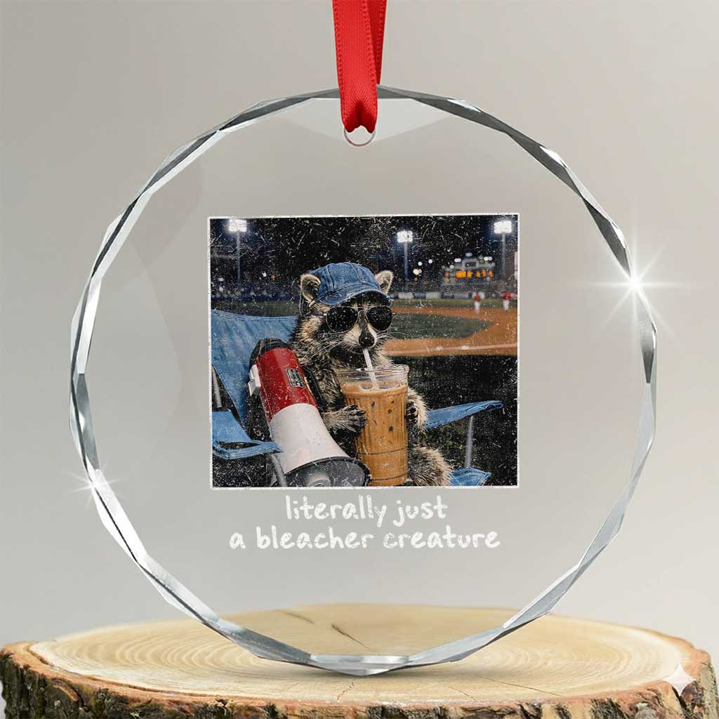 Baseball Raccoon Literally Just a Bleacher Creature Crystal Glass Ornament Funny Trash Panda Drinking Iced Coffee Ballfield