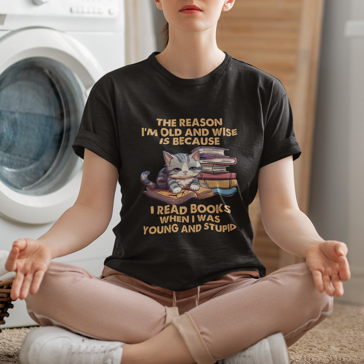 Cat Reading T Shirt I'm Old And Wise Because I Read Books When I Was Young And Stupid Funny Reading Lover - Wonder Print Shop