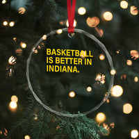 Basketball Is Better in Indiana Crystal Glass Ornament Bold Yellow Statement Hoosier Hoops Fans TS02