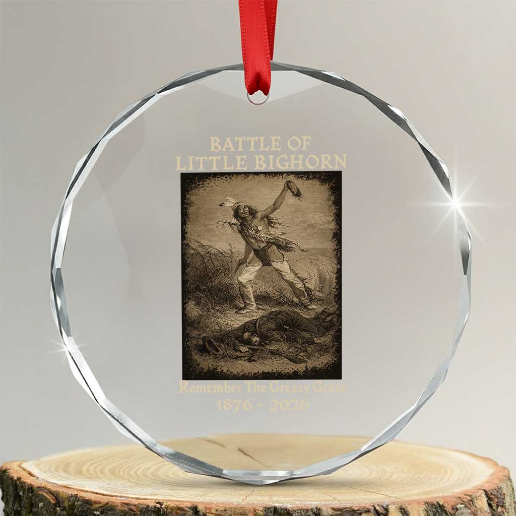 Battle of Little Bighorn 150 Year Anniversary 1876 2026 Crystal Glass Ornament Remember The Greasy Grass Native American