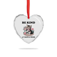 Be Kind 6 7 Days a Week Heart Crystal Glass Ornament Funny Six Seven Cat Teacher Meme - Wonder Print Shop